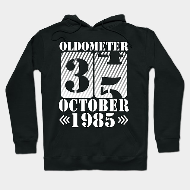 Happy Birthday To Me You Daddy Mommy Son Daughter Oldometer 35 Years Old Was Born In October 1985 Hoodie by DainaMotteut